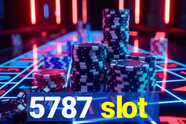 5787 slot